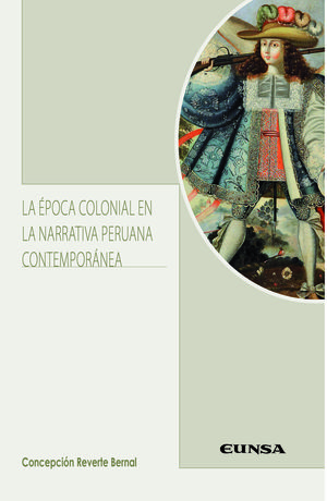 LA EPOCA COLONIAL EN LA NARRATIVA PERUANA CONTEMPORANEA