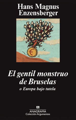 EL GENTIL MONSTRUO DE BRUSELAS O EUROPA BAJO TUTELA