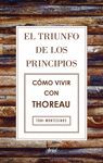 EL TRIUNFO DE LOS PRINCIPIOS. CÓMO VIVIR CON THOREAU