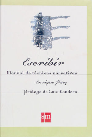 ESCRIBIR. MANUAL DE TÉCNICAS NARRATIVAS