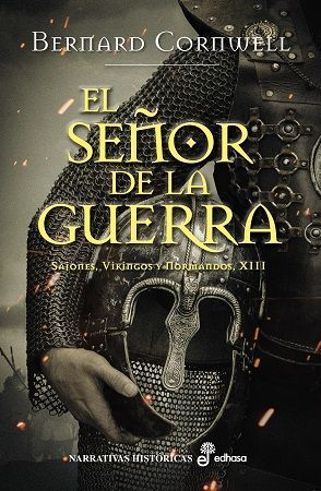 EL SEÑOR DE LA GUERRA XIII. SAJONES, VIKINGOS Y NORMANDOS