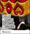 CATÀLEG DE GEGANTS CENTENARIS DE CATALUNYA (2A REIMPRESSIÓ)