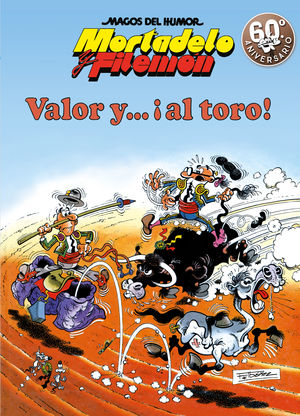 MORTADELO Y FILEMÓN. VALOR Y... ¡AL TORO! (MAGOS DEL HUMOR 5)