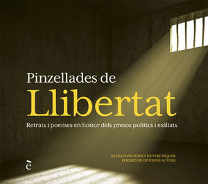 PINZELLADES DE LLIBERTAT. RETRATS I POEMES EN HONOR DELS PRESOS POLÍTICS I EXILIATS