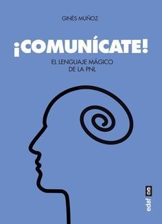 COMUNICATE! EL  LENGUAJE MAGICO DE LA PNL