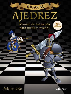 JUGAR AL AJEDREZ. PARA NIÑOS Y JÓVENES