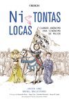 ¿NI TONTAS, NI LOCAS?