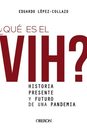 ¿QUÉ ES EL VIH? HISTORIA, PRESENE Y FUTURO DE UNA PANDEMIA