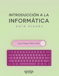 INTRODUCCION A LA INFORMATICA GUIA VISUAL