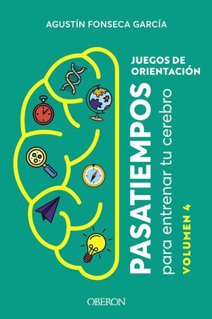 JUEGOS DE ORIENTAC.VOL.4. PASATIEMPOS PARA ENTRENAR TU CEREBRO