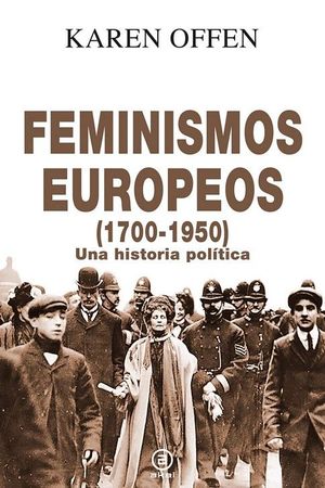 FEMINISMOS EUROPEOS (1700-1950). UNA HISTORIA POLITICA
