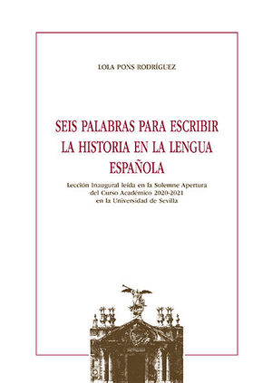 SEIS PALABRAS PARA ESCRIBIR LA HISTORIA EN LA LENGUA ESPAÑOLA