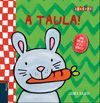 A TAULA!