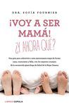 ¡VOY A SER MAMÁ! ¿Y AHORA QUÉ?