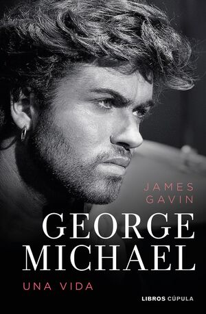 GEORGE MICHAEL. UNA VIDA