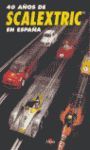 40 AÑOS DE SCALEXTRIC EN ESPAÑA