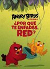 ¿POR QUÉ TE ENFADAS, RED? (ANGRY BIRDS. LECTURAS)