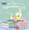 LA PEPA VA AL SUPERMERCAT (LA PORQUETA PEPA. PRIMERES LECTURES)