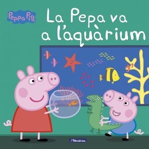 PEPPA PIG. UN CONTE - LA PEPA VA A L'AQUARIUM