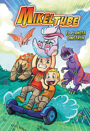 MIKELTUBE 1. EL PLANETA DINODRÓN