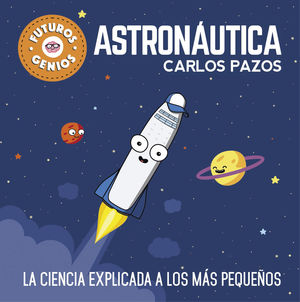 ASTRONÁUTICA. LA CIENCIA EXPLICADA A LOS MÁS PEQUEÑOS