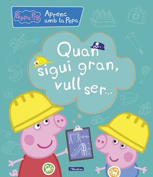 PEPPA PIG. QUAN SIGUI GRAN, VULL SER...