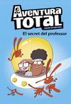 AVENTURA TOTAL 1. EL SECRET DEL PROFESSOR