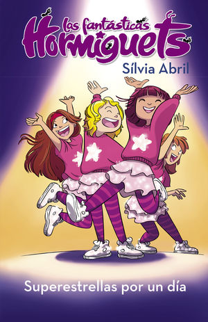 LAS FANTÁSTICAS HORMIGUETS 2. SÚPER ESTRELLAS POR UN DÍA