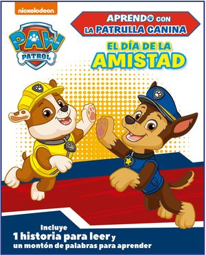 EL DÍA DE LA AMISTAD (APRENDO CON LA PATRULLA CANINA  PAW PATROL)