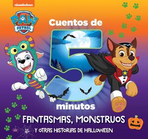 PATRULLA CANINA CUENTOS 5 MINUTOS. FANTASMAS, MONSTRUOS Y OTRAS HISTORIAS DE HALLOWEEN