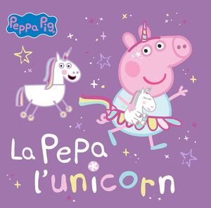 PEPPA PIG. L'UNICORN PEPA