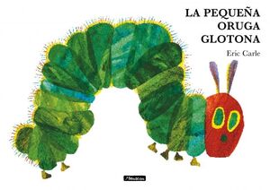 LA PEQUEÑA ORUGA GLOTONA (COLECCIÓN ERIC CARLE)