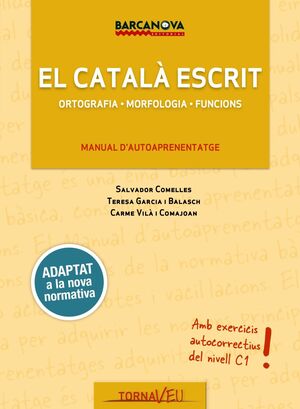 EL CATALÀ ESCRIT. EXERXICIS NIVEL C1. ORTOGRAFIA. MORFOLOGIA. FUNCIONS. MANUAL D'AUTOAPRENENTATGE