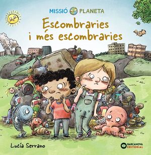 MISSIO PLANETA. ESCOMBRERIES I MÉS ESCOMBRERIES