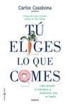 TÚ ELIGES LO QUE COMES