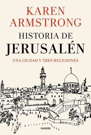 HISTORIA DE JERUSALEN. UNA CIUDAD Y TRES RELIGIONES
