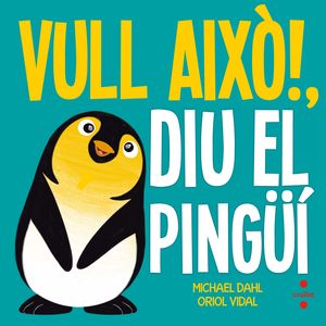 VULL AIXÒ! DIU EL PINGÜI