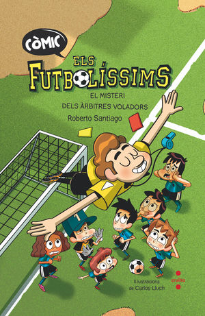 ELS FUTBOLÍSSIMS. L'ORIGEN: EL MISTERI DELS ÀRBITRES VOLADORS (COMIC)