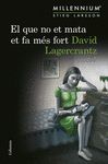 EL QUE NO ET MATA ET FA MÉS FORT (SÈRIE MILLENNIUM 4)