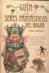 GUÍA DE LOS SERES FANTÁSTICOS DEL HOGAR