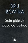 SOLO PIDO UN POCO DE BELLEZA