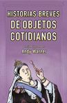 HISTORIAS BREVES DE LOS OBJETOS COTIDIANOS