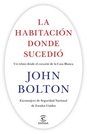 LA HABITACIÓN DONDE SUCEDIÓ. UN RELATO DESDE EL CORAZÓN DE LA CASA BLANCA.