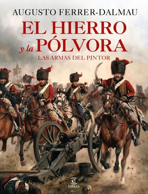 EL HIERRO Y LA PÓLVORA. ARMAS DE LA HISTORIA DE ESPAÑA.