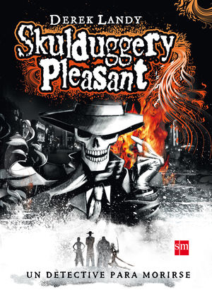 SKULDUGGERY PLEASANT. UN DETECTIVE PARA MORIRSE