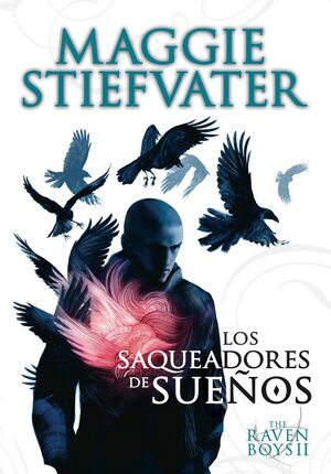 THE RAVEN BOYS: LOS SAQUEADORES DE SUEÑOS