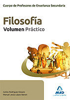 CUERPO DE PROFESORES DE ENSEÑANZA SECUNDARIA, FILOSOFÍA. VOLUMEN PRÁCTICO
