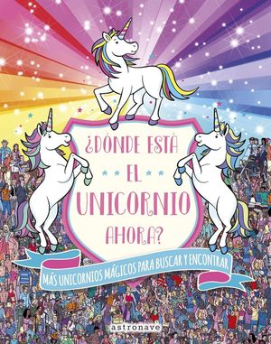 ¿DONDE ESTA EL UNICORNIO AHORA? MÁS UNICORNIOS MÁGICOS PARA BUSCAR Y ENCONTRAR