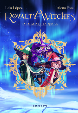 ROYALTY WITCHES. LA ESENCIA DE LA AURORA