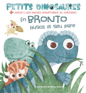 EN BRONTO BUSCA EL SEU PARE. PETITS DINOSAURES